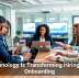 Technology Is Transforming Hiring and Onboarding